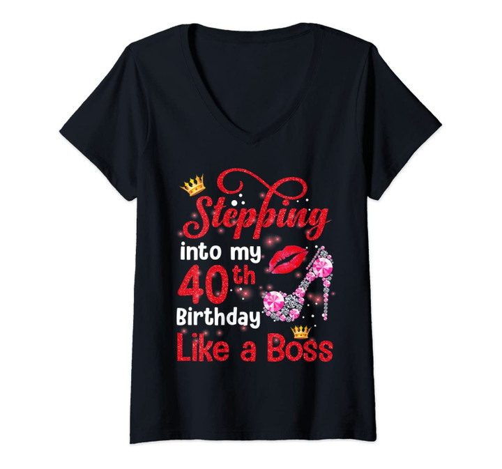 Womens Stepping Into My 40th Birthday Like A Boss Pumps Lips V-Neck T-Shirt