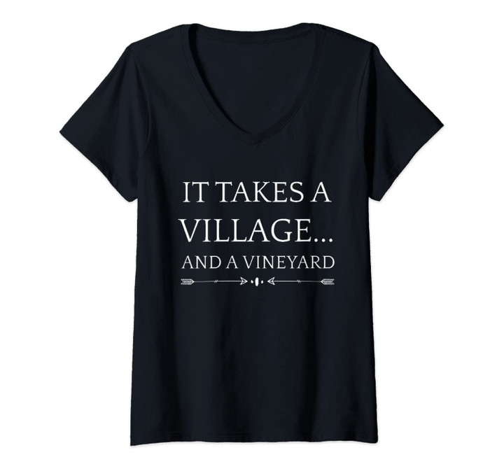 Womens It Takes A Village And A Vineyard Wine Lover Enthusiast V-Neck T-Shirt