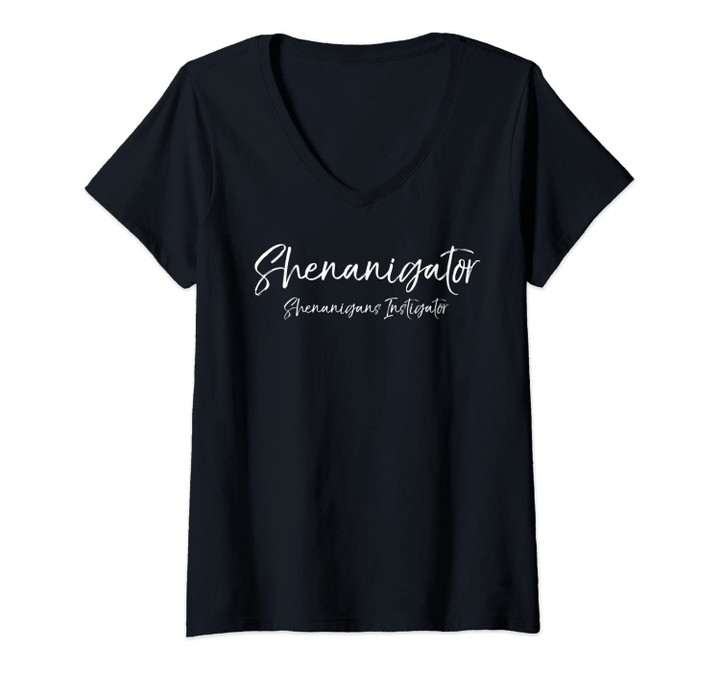 Womens Shenanigator Quote Funny Pun Gift Shenanigans Instigator V-Neck T-Shirt