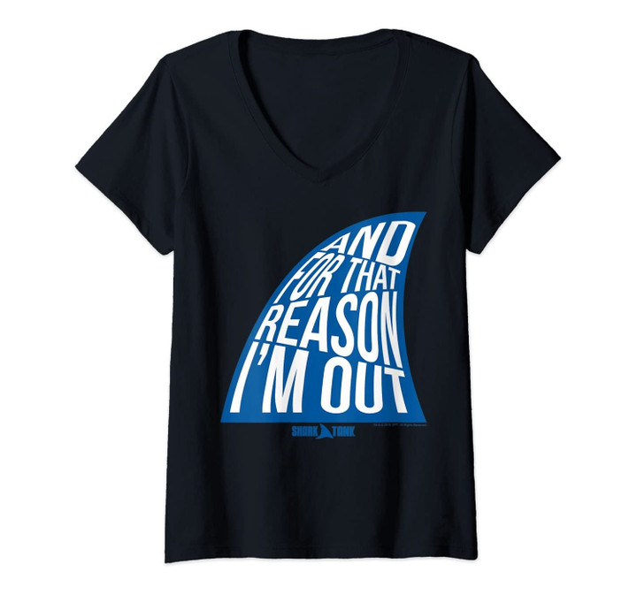 Womens Shark Tank And For That Reason I'm Out Shark Fin V-Neck T-Shirt