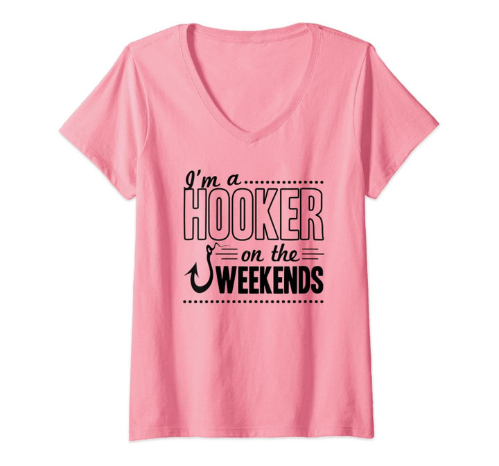 Womens I'm A Hooker On The Weekends Funny Dad Fishing Gear Gift V-Neck T-Shirt