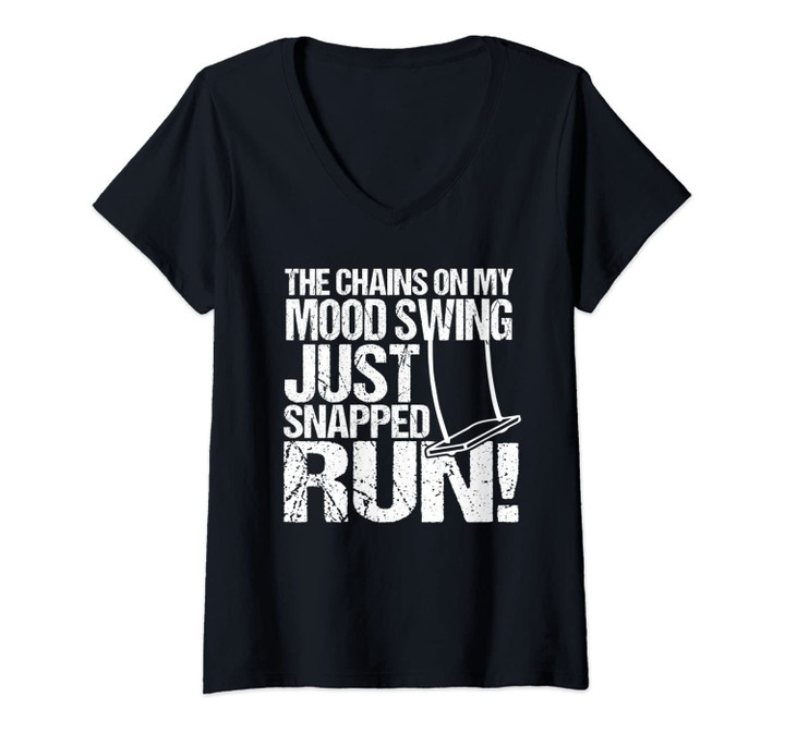Womens The Chains On My Mood Swing Just Snapped Run T Shirt V-Neck T-Shirt