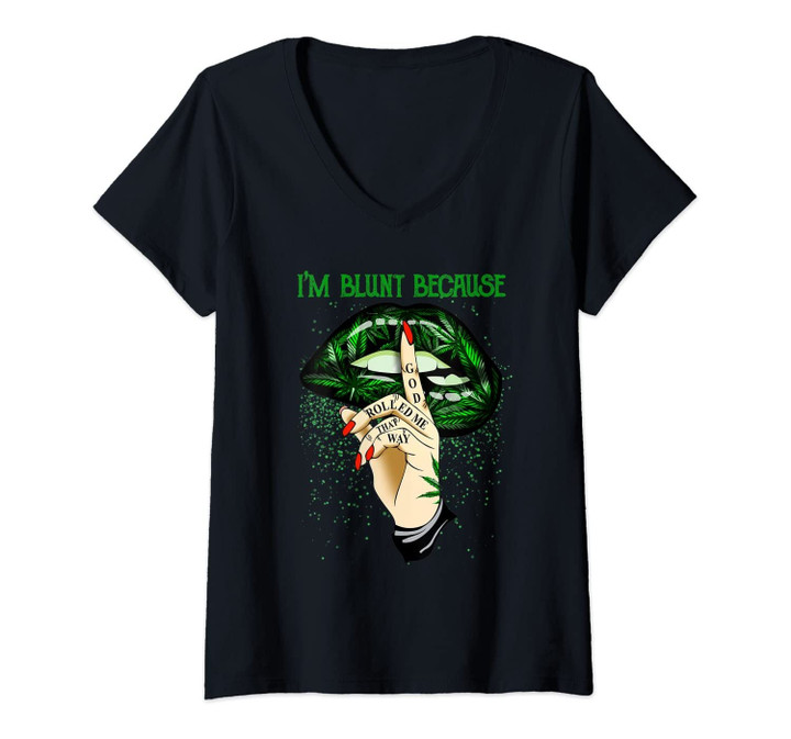Womens I'm Blunt Because God Rolled Me That Way V-Neck T-Shirt