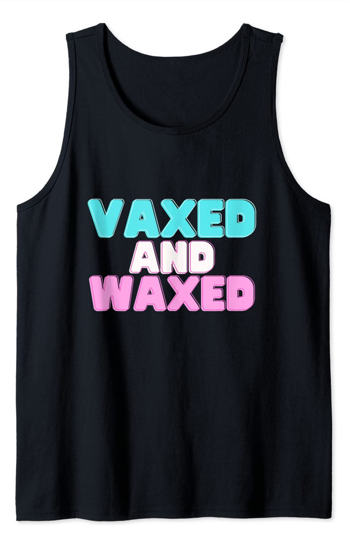 Vaxed and Waxed #vaxedandwaxed Summer 2021 Tank Top