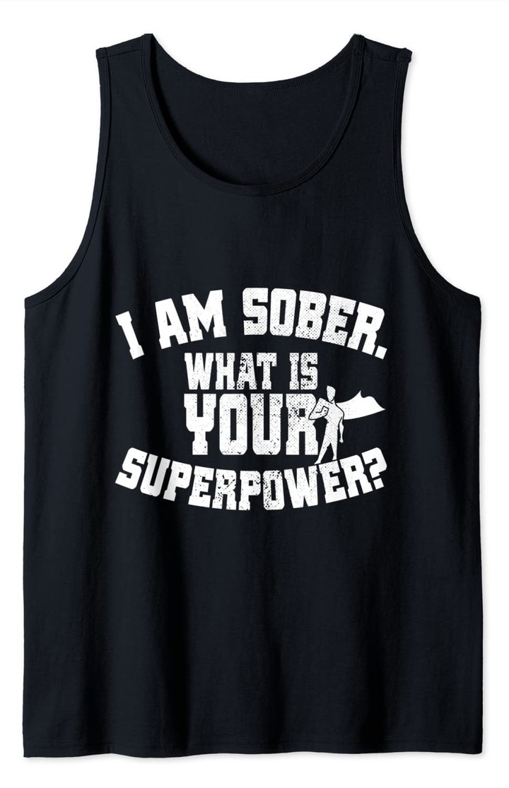 I Am Sober What Is Your Superpower Sobriety AA Living Sober Tank Top