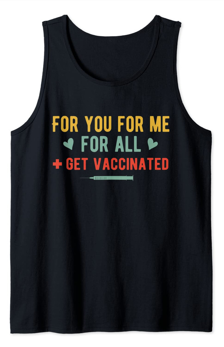 For You For Me For All Get Vaccinated Immunization Tank Top
