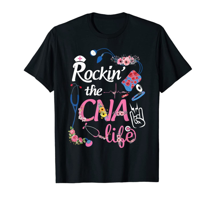 Rockin' The CNA Life Flower Cute Gift For Nurse Men Women T-Shirt-281614