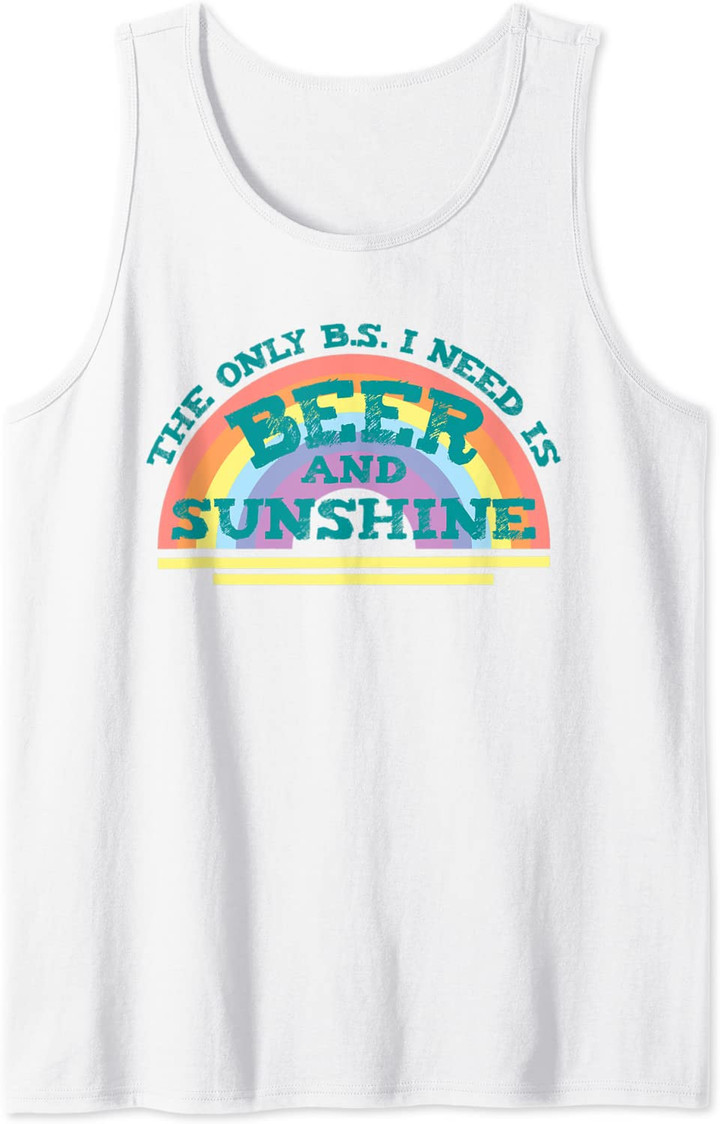 The Only B.S. I Need Is Beer & Sunshine Tank Top