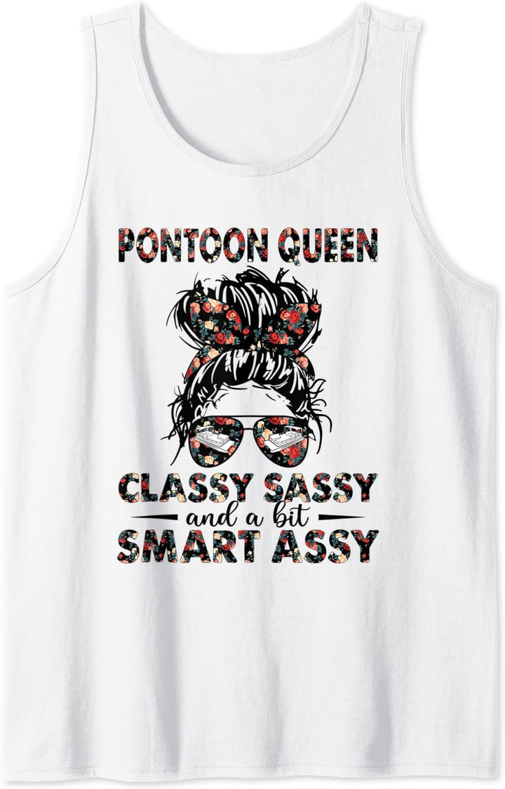 Pontoon Queen Classy Sassy and a bit Smart Assy-Funny lake Tank Top