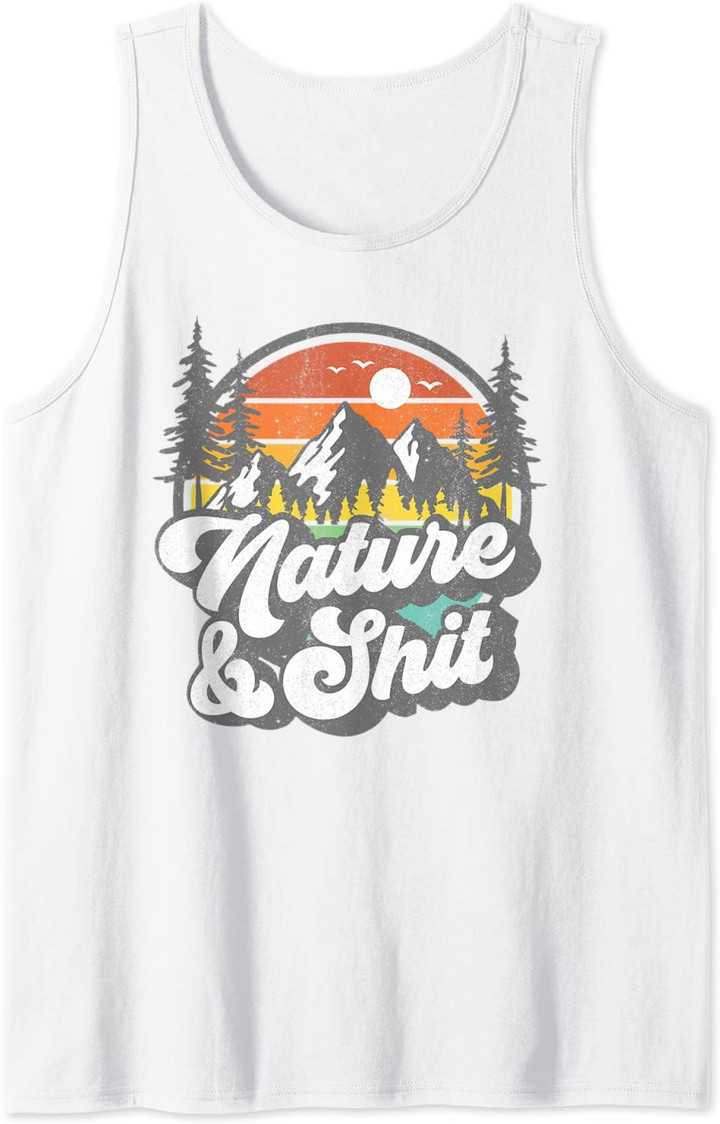Nature and Shit Funny Hiking Camping Hiker Camper RV Gift Tank Top