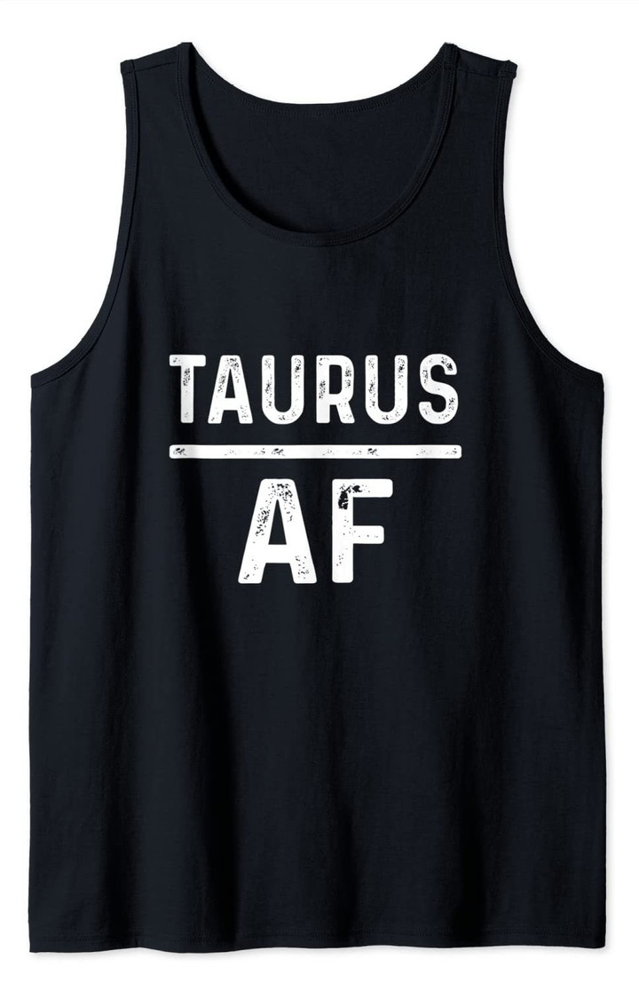 Taurus AF April May Birthday Zodiac Gift Funny Taurus Tank Top