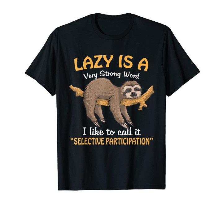 Lazy Is A Very Strong Word Sloth Gift T-Shirt for Men Woman T-Shirt-2188138