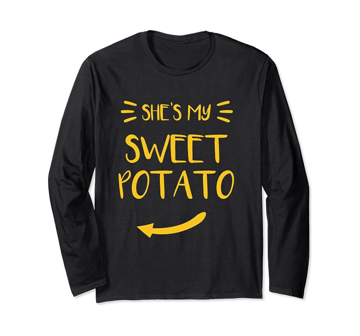 She's My Sweet Potato I Yam Funny Matching Couples Gift Long Sleeve T-Shirt