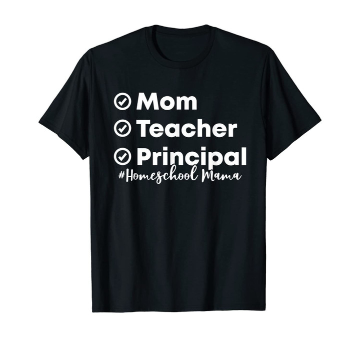 Mom Teacher Principal Homeschool Mama First Day of School T-Shirt