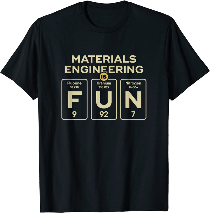 Materials Engineering Is Fun Materials Engineer Funny Gift T-Shirt