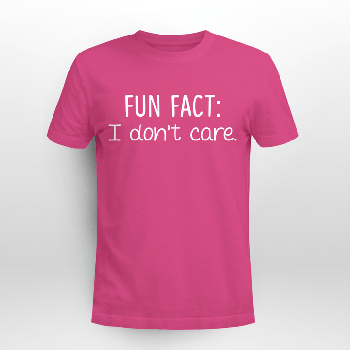 Fun Fact: I Don't Care T-shirt