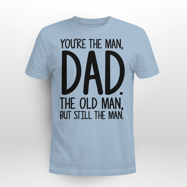 You're The Man, Dad T-shirt