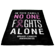 Breast Cancer Awareness Family No One Fights Alone Great Customized Fleece Blanket For Birthday Christmas Thanksgiving
