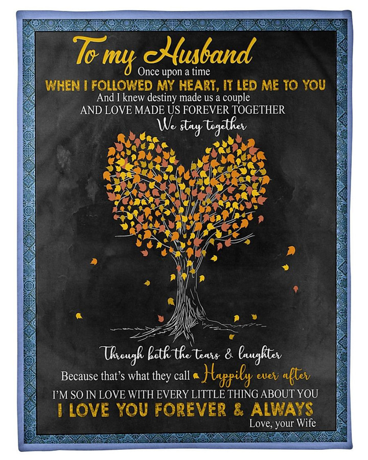 Personalized To My Husband Tree Fleece Blanket From Wife When I Followed My Heart, It Led To You Great Customized Gift For Birthday Christmas Thanksgiving Anniversary Father'S Day