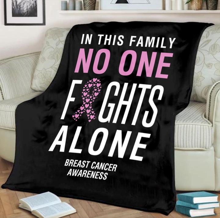 Breast Cancer Awareness Family No One Fights Alone Great Customized Fleece Blanket For Birthday Christmas Thanksgiving