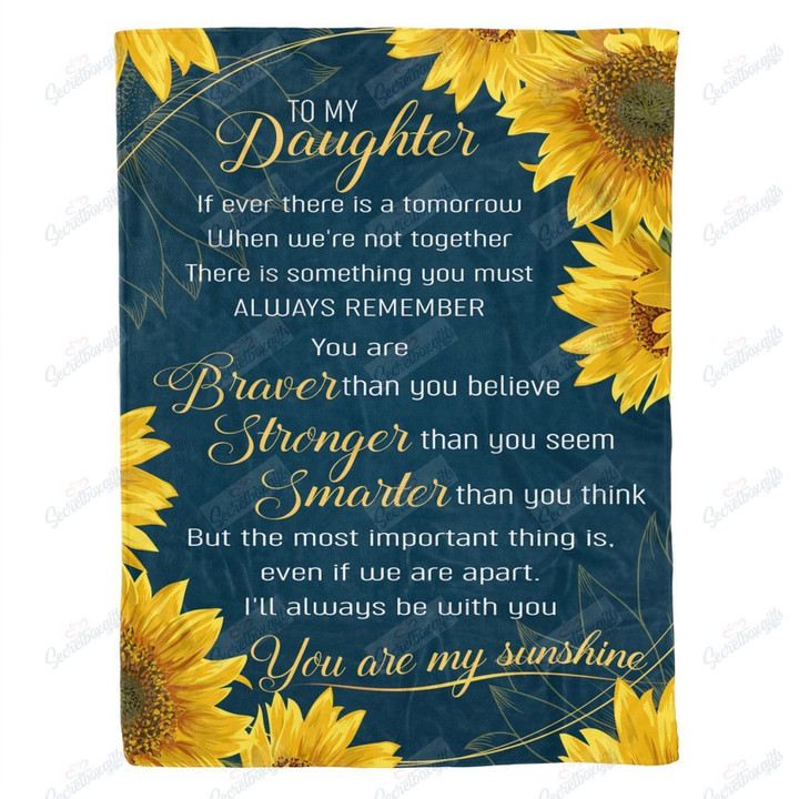 To My Daughter The Most Important Thing Is Even If We Are Apart I Will Always Be With You You Are My Sunshine Dt1409383Cl Fleece Blanket