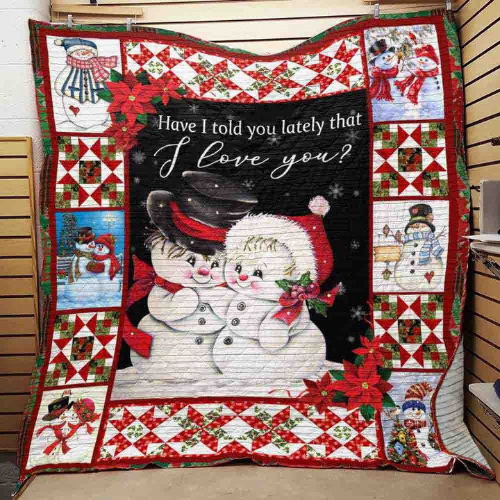 Snowman Christmas Have I Told You Lately That I Love You Quilt Blanket Great Customized Blanket Gifts For Birthday Christmas Thanksgiving