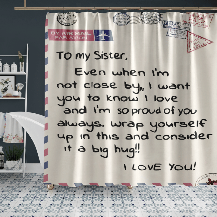 To My Sister I Love You Always Shower Curtain