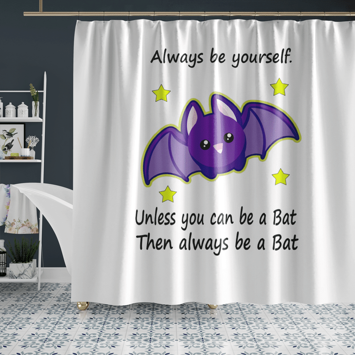 Always Be Yourself Unless You Can Be A Bat Shower Curtain