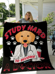 Study Hard To Become A Doctor Gift For Dog Lovers Quilt