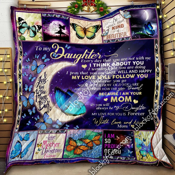 To My Daughter, I Love You To The Moon And Back – Butterfly Quilt