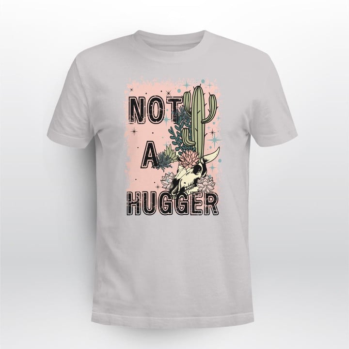 Not a hugger T-shirt