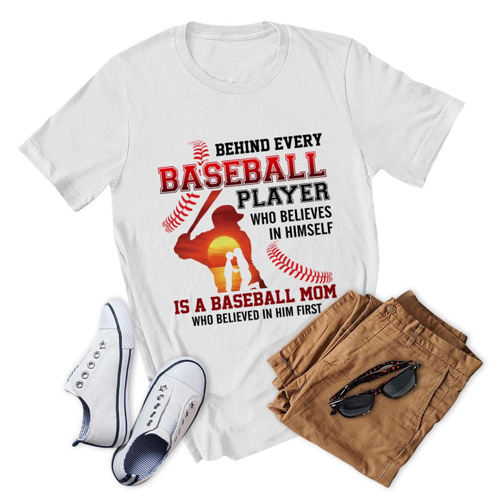 Behind Every Baseball Played Who Believes In Himself T Shirt Gift