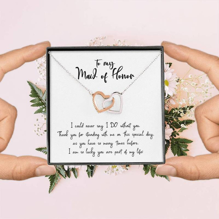 To My Maid Of Honor I Could Never Say I Do Without You. Thank You For Standing With Me On This Special Day Interlocking Heart Necklace Silver Gold Chain, Best Gift Idea, Christmas gifts, Birthday gift