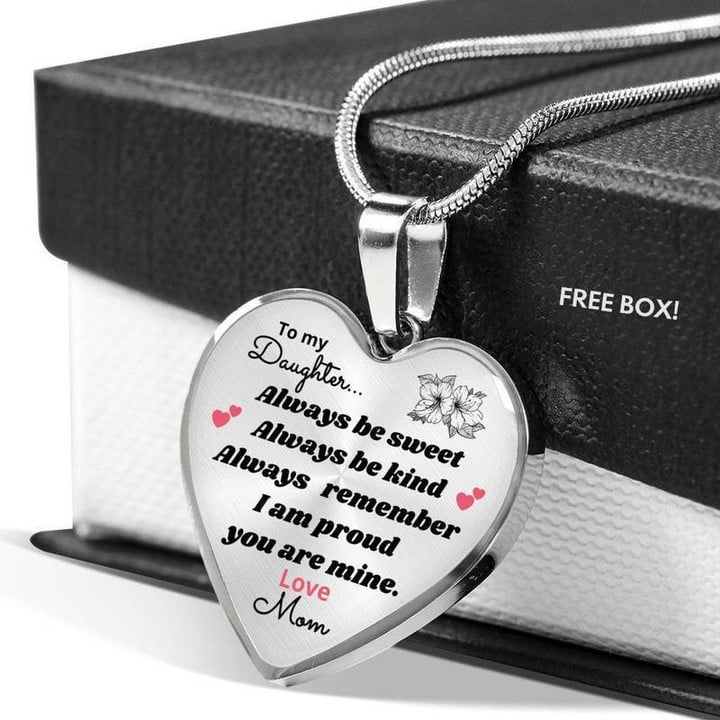 Always Remember I Am Proud You Are Mine - Daughter Heart Necklace.