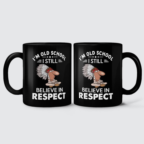 Native - I'm Old School I Still Believe In Respect - Mug