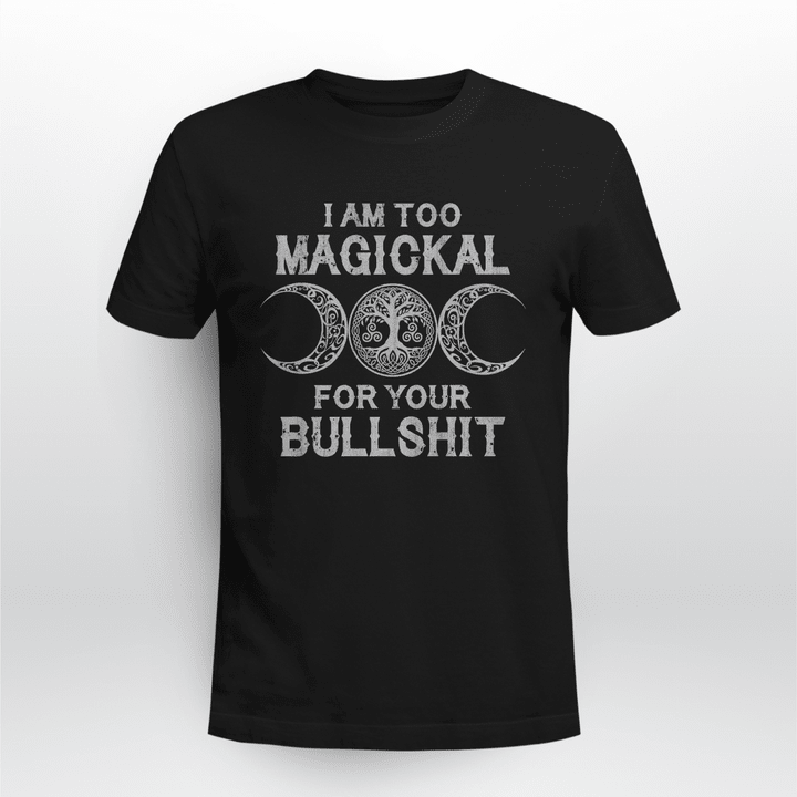 Witch - I Am Too Magickal - Apparel