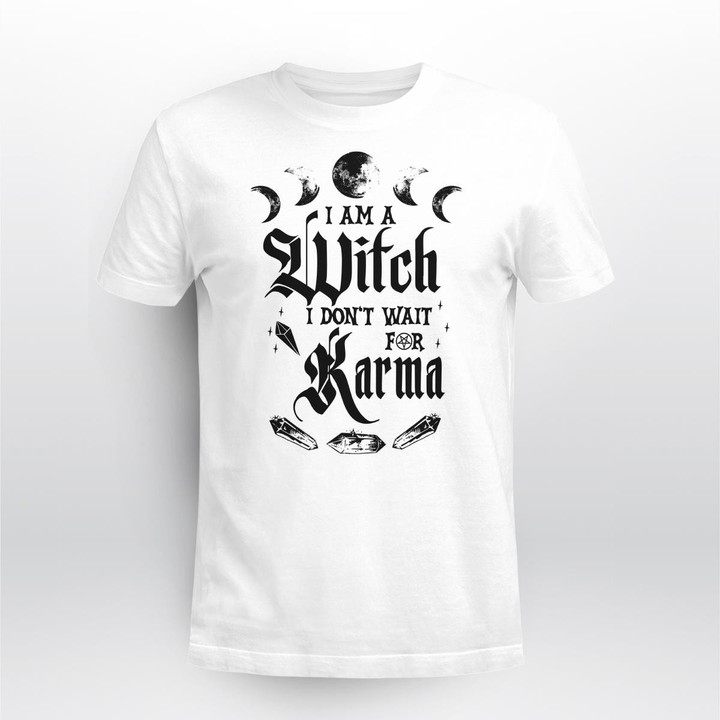 Witch - I Am A Witch I Don't Wait For Karma - Apparel