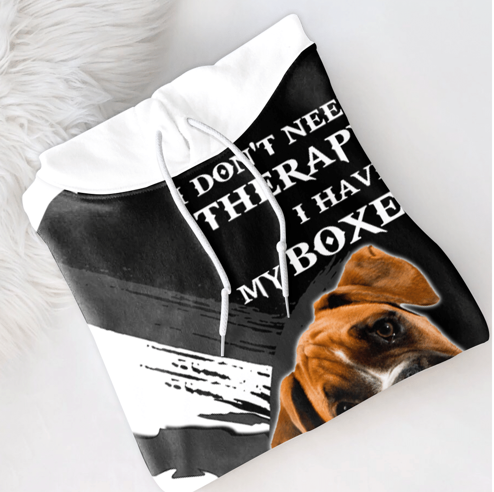 Boxer Dog Hoodies - Boxer Dog I Don'T Need Therapy Print 3D Hoodie - Boxer Dog Gift Ideas