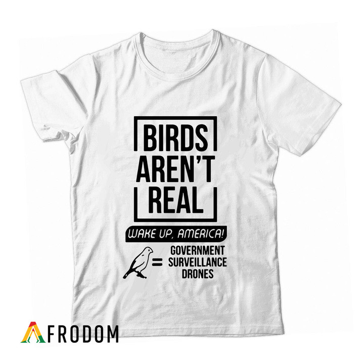 Birds Aren't Real - Wake Up America T-Shirt & Hoodie