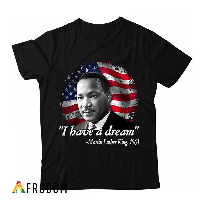 I Have A Dream - Martin Luther King T-shirt