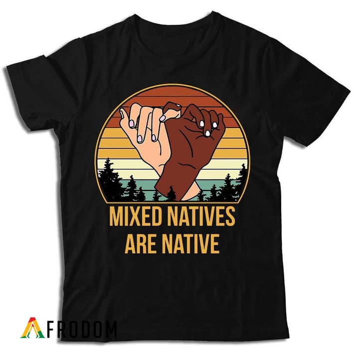 Mixed Natives Are Native T-shirt