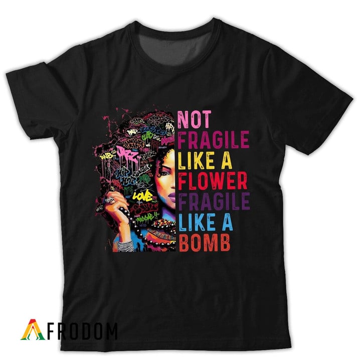 Not Fragile Like A Flower T-shirt