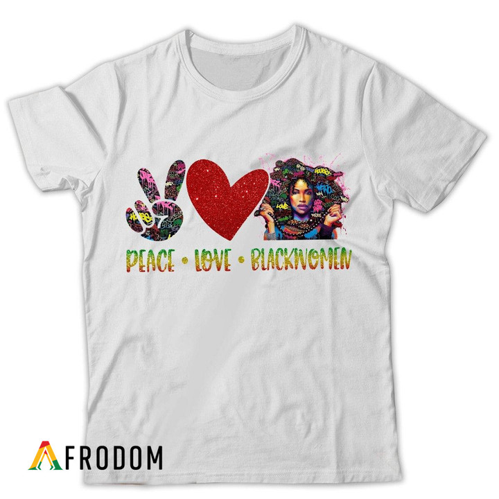 Peace, Love And Black Women T-shirt