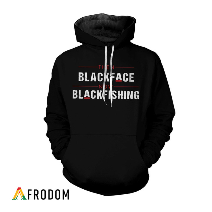 Then Black Face, Now Black Fishing Hoodie