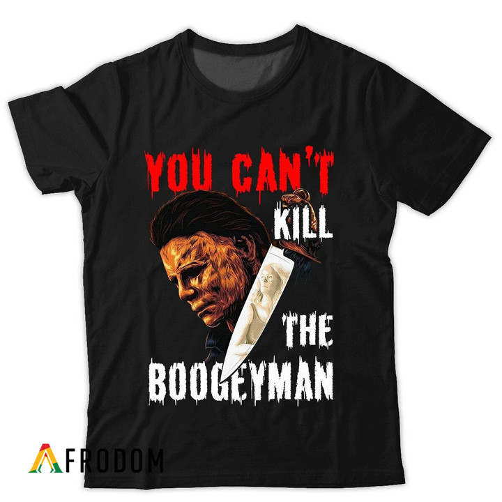 You Can't Kill The Boogeyman T-shirt