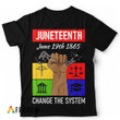 JUNETEENTH History 1865 - Change The System T-shirt