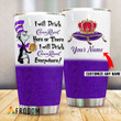 Personalized I Will Drink Crown Royal Stainless Steel Tumbler