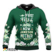 Jameson Whiskey First Mom Now Mother Hoodie