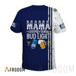 Mama Needs Her Bud Light T-shirt