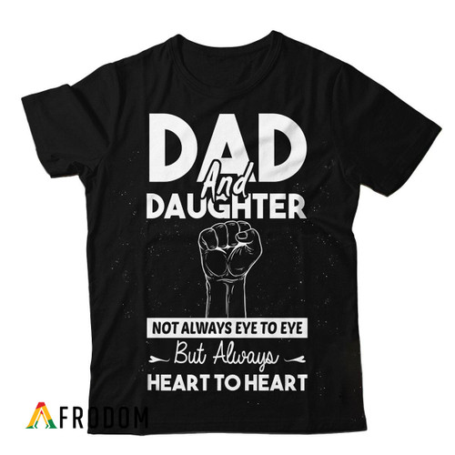 Dad And Daughter Always Heart To Heart T-Shirt